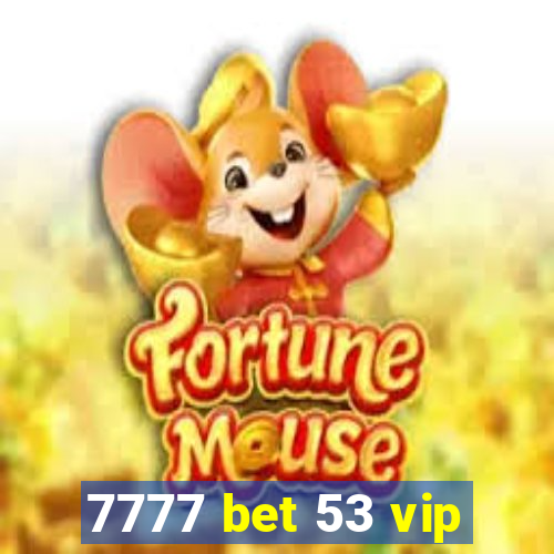 7777 bet 53 vip